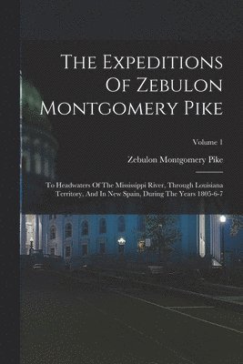 Zebulon Montgomery Pike - Expeditions Of Zebulon Montgomery Pike, Häftad