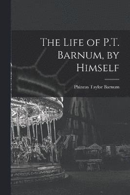 bokomslag The Life of P.T. Barnum, by Himself