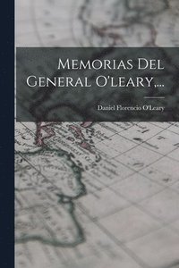 bokomslag Memorias Del General O'leary, ...