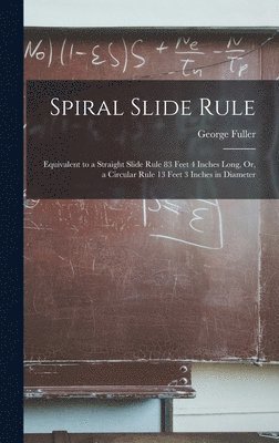 George Fuller - Spiral Slide Rule, Inbunden