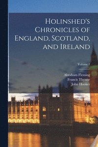 bokomslag Holinshed's Chronicles of England, Scotland, and Ireland; Volume 1