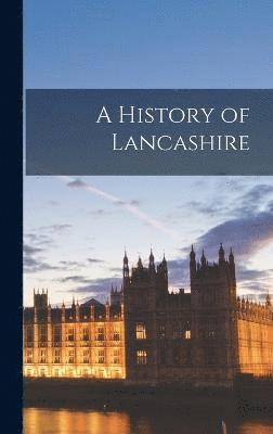 bokomslag A History of Lancashire