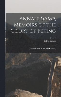 Annals & Memoirs of the Court of Peking 1