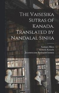 bokomslag The Vaisesika Sutras of Kanada. Translated by Nandalal Sinha