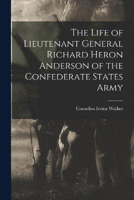 bokomslag Life of Lieutenant General Richard Heron Anderson of the Confederate States Army