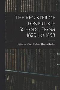 bokomslag The Register of Tonbridge School, From 1820 to 1893