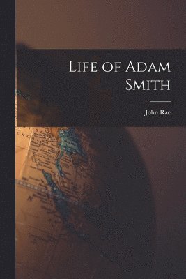 John Rae - Life of Adam Smith, Häftad