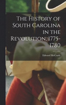 History of South Carolina in the Revolution, 1775-1780