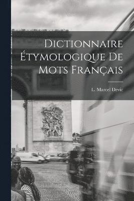 Dictionnaire tymologique de Mots Franais 1