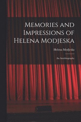 Memories and Impressions of Helena Modjeska