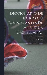 bokomslag Diccionario De La Rima O Consonantes De La Lengua Castellana...