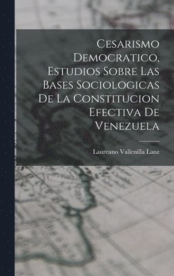 Cesarismo democratico, estudios sobre las bases sociologicas de la constitucion efectiva de Venezuela 1