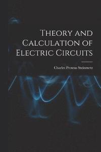 bokomslag Theory and Calculation of Electric Circuits