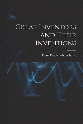 bokomslag Great Inventors and Their Inventions