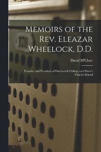bokomslag Memoirs of the Rev. Eleazar Wheelock, D.D.