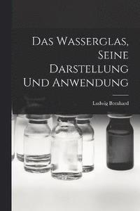 bokomslag Das Wasserglas, Seine Darstellung und Anwendung