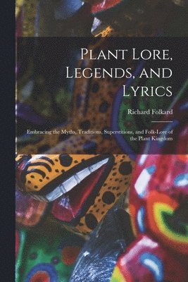 Richard Folkard - Plant Lore, Legends, and Lyrics, Häftad