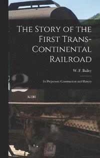 bokomslag The Story of the First Trans-Continental Railroad