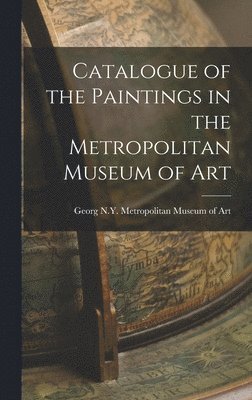 Catalogue of the Paintings in the Metropolitan Museum of Art
