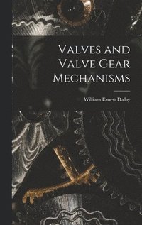 bokomslag Valves and Valve Gear Mechanisms