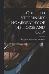 bokomslag Guide to Veterinary Homeopathy of the Horse and Cow