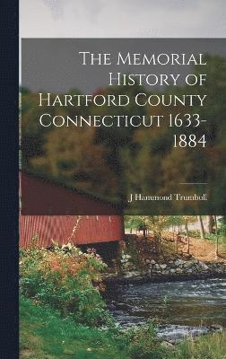 bokomslag The Memorial History of Hartford County Connecticut 1633-1884