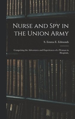 Nurse and spy in the Union Army 1