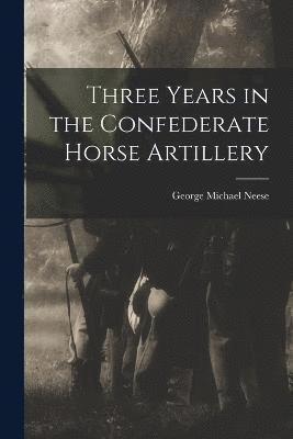 Three Years in the Confederate Horse Artillery 1