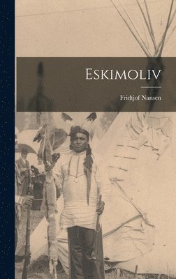 Fridtjof Nansen - Eskimoliv, Inbunden