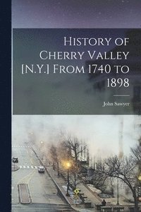 bokomslag History of Cherry Valley [N.Y.] From 1740 to 1898