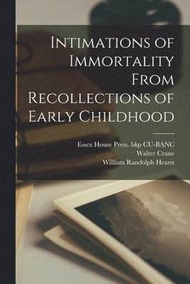 Walter Crane, William Randolph Hearst, William Wordsworth - Intimations of Immortality From Recollections of Early Childhood, Häftad
