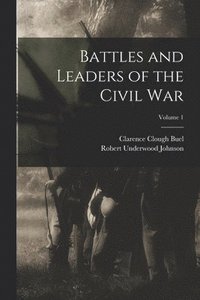 bokomslag Battles and Leaders of the Civil War; Volume 1