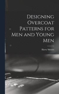 bokomslag Designing Overcoat Patterns for Men and Young Men