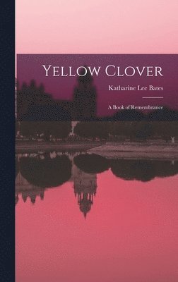 Yellow Clover; a Book of Remembrance 1