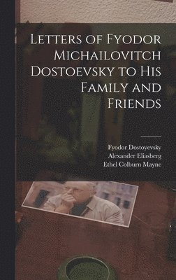 bokomslag Letters of Fyodor Michailovitch Dostoevsky to His Family and Friends