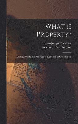 Pierre-Joseph Proudhon, Amédée Jérôme Langlois - What Is Property?, Inbunden