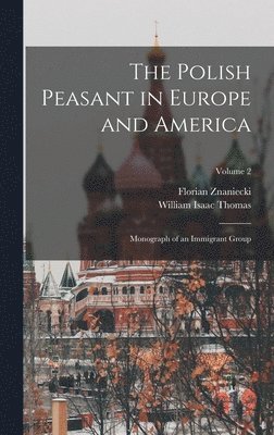 William Isaac Thomas, Florian Znaniecki - Polish Peasant in Europe and America, Inbunden