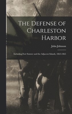 John Johnson - Defense of Charleston Harbor, Inbunden
