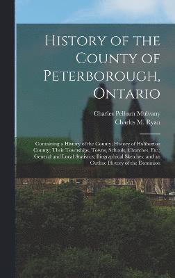 bokomslag History of the County of Peterborough, Ontario