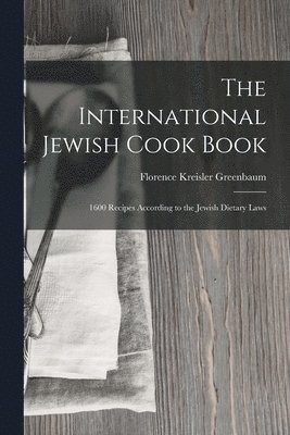 Florence Kreisler Greenbaum - International Jewish Cook Book, Häftad