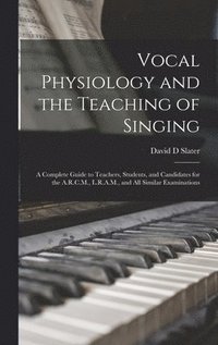 bokomslag Vocal Physiology and the Teaching of Singing