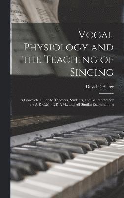 Vocal Physiology and the Teaching of Singing 1