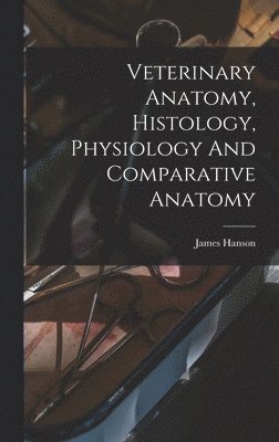 bokomslag Veterinary Anatomy, Histology, Physiology And Comparative Anatomy
