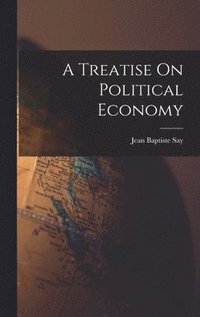 bokomslag A Treatise On Political Economy