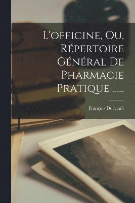 bokomslag L'officine, Ou, Rpertoire Gnral De Pharmacie Pratique ......