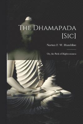 The Dhamapada [Sic] 1