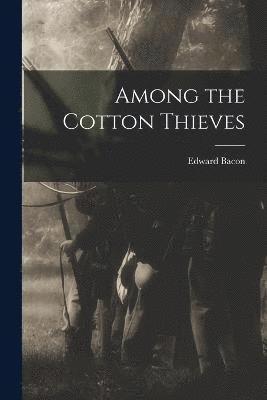 Among the Cotton Thieves 1