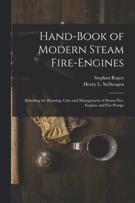 Hand-Book of Modern Steam Fire-Engines 1