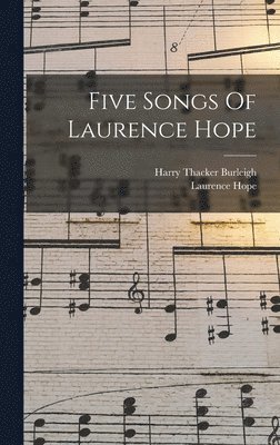 Five Songs Of Laurence Hope 1