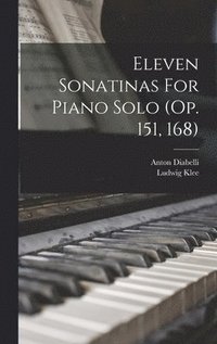 bokomslag Eleven Sonatinas For Piano Solo (op. 151, 168)